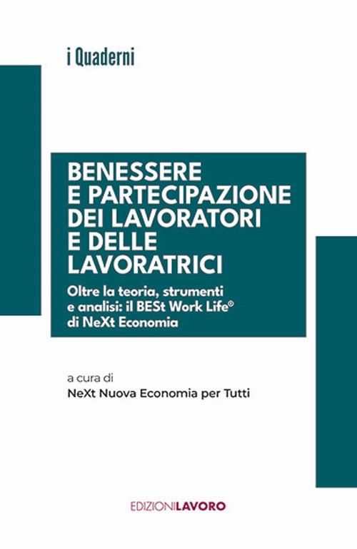 Benessere e partecipazione dei lavoratori e delle lavoratrici. Oltre la teoria, strumenti e analisi: il BESt Work Life di NeXt Economia - copertina