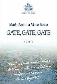 Gate, gate, gate - Maria Antonia Maso Borso - copertina