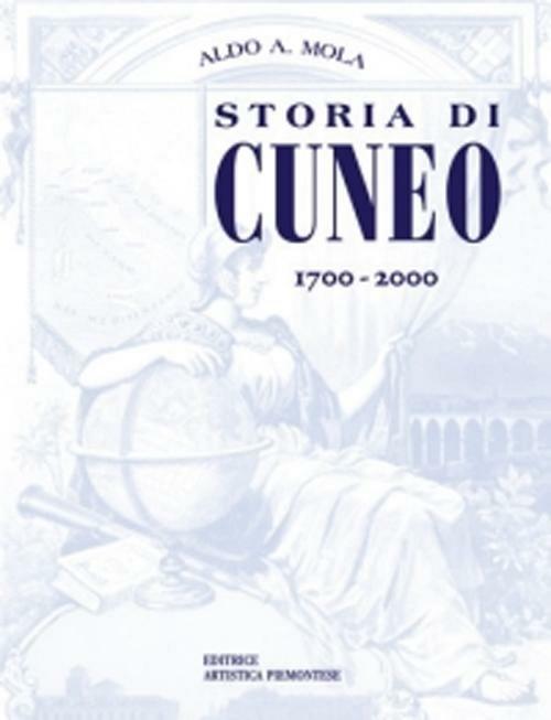 Storia di Cuneo dal 1700 al 2000 - Aldo A. Mola - copertina