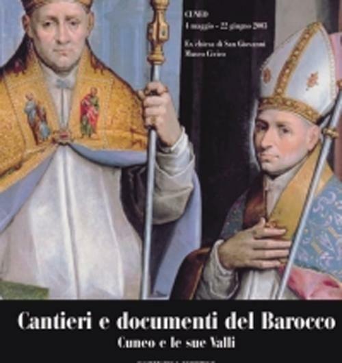 Cantieri e documenti del barocco. Cuneo e le sue valli. Catalogo della mostra - copertina