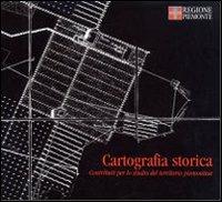 Cartografia storica. Contributo per lo studio del territorio piemontese - M. Sandra Poletto - copertina
