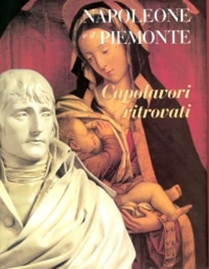 Napoleone e il Piemonte. Capolavori ritrovati - copertina
