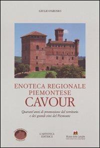 Enoteca regionale piemontese Cavour. Quarant'anni di promozione del territorio e dei grandi vini del Piemonte - copertina