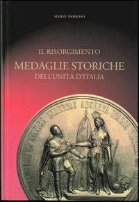 Il Risorgimento. Medaglie storiche dell'Unità d'Italia - Mario Ambroso - copertina