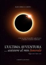 L' ultima avventura... assistere al mio funerale. Saggio semi-fanta-serio