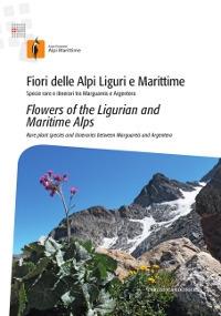 Fiori delle Alpi Liguri e Maritime. Specie rare e itinerari tra Marguareis e Argentera-Flowers of the ligurian and maritime Alps. Rare palnt species and itineraries between Marguareis and Argentera - copertina