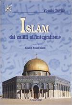 Islam. Dai califfi all'integralismo