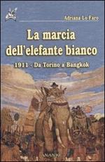 La marcia dell'elefante bianco. 1911, da Torino a Bangkok