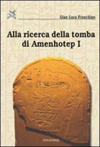 Alla ricerca della tomba di Amenhotep I - Gian Luca Franchino - copertina