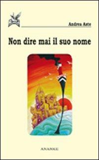 Non dire mai il suo nome - Andrea Aste - copertina