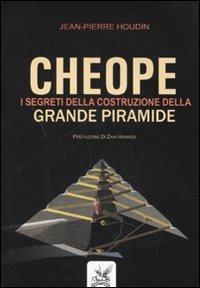 Cheope. I segreti della costruzione della grande piramide - Jean-Pierre Houdin - copertina