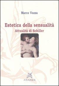 Estetica della sensualità. Attualità di Schiller - Marco Vozza - copertina