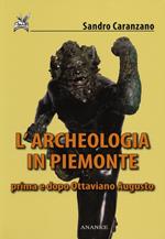 L' archeologia in Piemonte prima e dopo Ottaviano Augusto