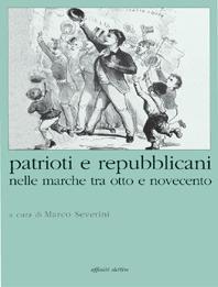 Libro Patrioti e repubblicani nelle Marche tra Otto e Novecento 