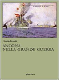 Ancona nella grande guerra - Claudio Bruschi - copertina