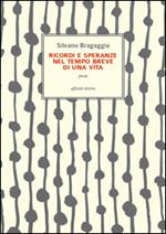 Ricordi e speranze nel tempo breve di una vita