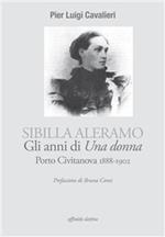 Sibilla Aleramo. Gli anni di «una donna». Porto Civitanova 1888-1902