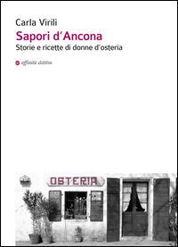 Sapori d'Ancona. Storie e ricette di donne d'osteria - Carla Virili - copertina