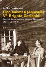 Gino Tommasi (Annibale). V Brigata Garibaldi. Fossoli, Mauthausen, Wiener Neustadt, Steyr, Gusen III