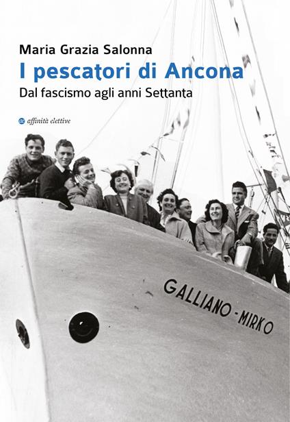 I pescatori di Ancona. Dal fascismo agli anni Settanta - Maria Grazia Salonna - copertina