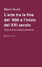 L' arte tra la fine del '900 e l'inizio del XXI secolo. Tracce di un nuovo percorso