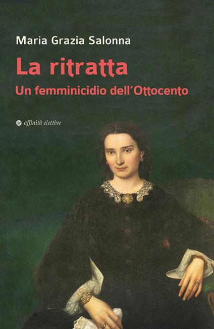 La ritratta. Un femminicidio dell’Ottocento - Maria Grazia Salonna - copertina