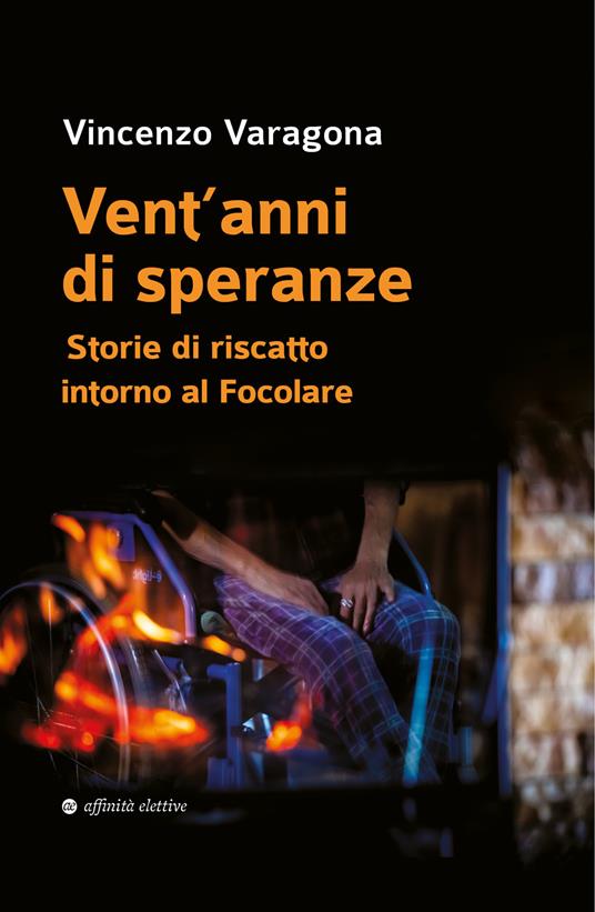 Vent’anni di speranze. Storie di riscatto intorno al Focolare - Vincenzo Varagona - copertina