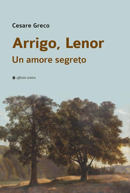 Arrigo, Lenor. Un amore segreto - Cesare Greco - copertina