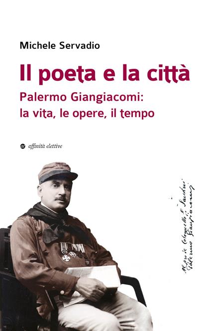 Il poeta e la città. Palermo Giangiacomi: la vita, le opere, il tempo - Michele Servadio - copertina