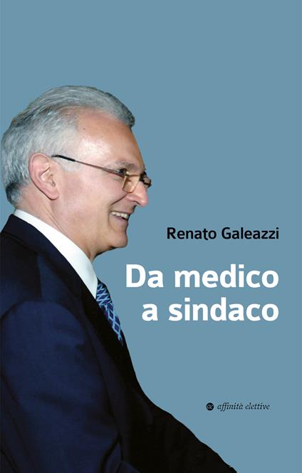 Da medico a sindaco - Renato Galeazzi - copertina
