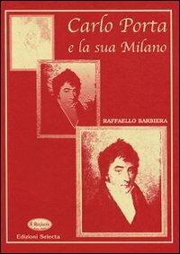 Carlo Porta e la sua Milano - Raffaello Barbiera - copertina