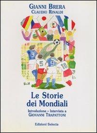 Le storie dei mondiali - Gianni Brera,Claudio Rinaldi - copertina