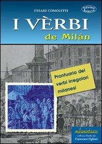 I vèrbi de Milán. Prontuario dei verbi irregolari milanesi - Cesare Comoletti - copertina