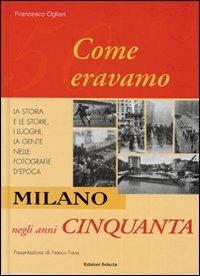 Milano negli anni Cinquanta. Come eravamo - Francesco Ogliari - copertina
