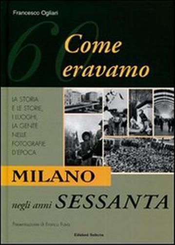Milano negli anni Sessanta. Come eravamo - Francesco Ogliari - copertina
