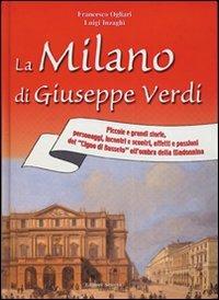La Milano di Giuseppe Verdi - Francesco Ogliari,Luigi Inzaghi - copertina