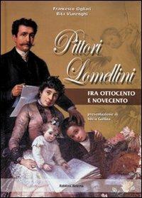 Pittori lomellini fra Ottocento e Novecento - Francesco Ogliari,Rita Viarenghi - copertina