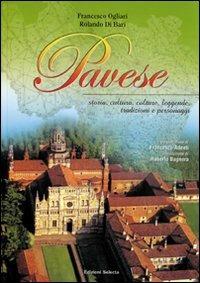 Pavese. Storia, cultura, colture, leggende, tradizioni e personaggi - Francesco Ogliari,Rolando Di Bari - copertina