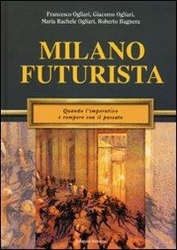 Milano futurista. Quando l'imperativo è rompere con il passato - copertina