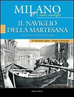 Milano e i suoi Navigli. Vol. 4: Il Naviglio della Martesana.