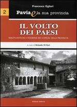 Pavia e la sua provincia. Vol. 2: Il volto dei paesi. Realtà antiche e moderne dei comuni della provincia.