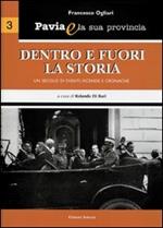 Pavia e la sua provincia. Vol. 3: Dentro e fuori la storia. Un secolo di eventi, vicende e cronache.