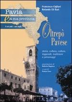 Pavia e la sua provincia. Vol. 9: Oltrepò. Storia, cultura, colture, leggende, tradizioni e personaggi.