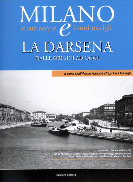 La Darsena. Dalle origini ad oggi Milano le sue acque e i suoi navigli - copertina