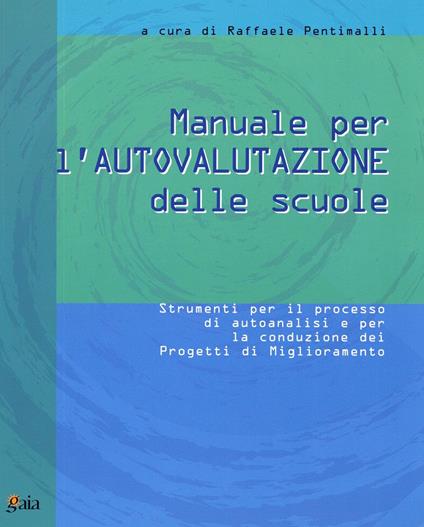 Manuale di autovalutazione delle scuole. Strumenti per il processo di autoanalisi e per la conduzione dei progetti di miglioramento - copertina