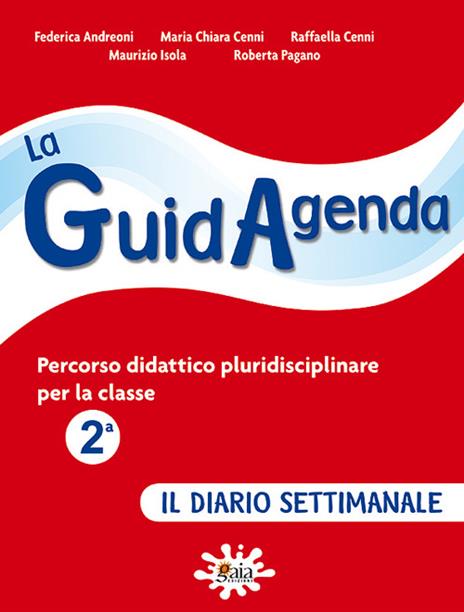 La guidagenda. Percorso didattico pluridisciplinare. Il diario settimanale. Per la 2ª classe elementare - copertina