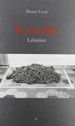 Kounellis. Labirinti. Ediz. italiana e inglese