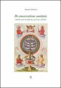 De conservatione sanitatis. Antiche storie di medicina, spezieria e dietetica - copertina