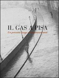 Il gas a Pisa. Un percorso lungo 150 anni - copertina