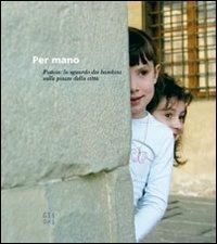 Per mano. Pistoia: lo sguardo dei bambini sulle piazze della città - copertina